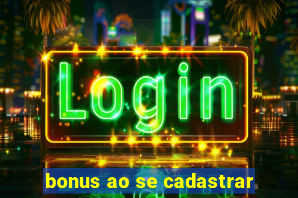 bonus ao se cadastrar